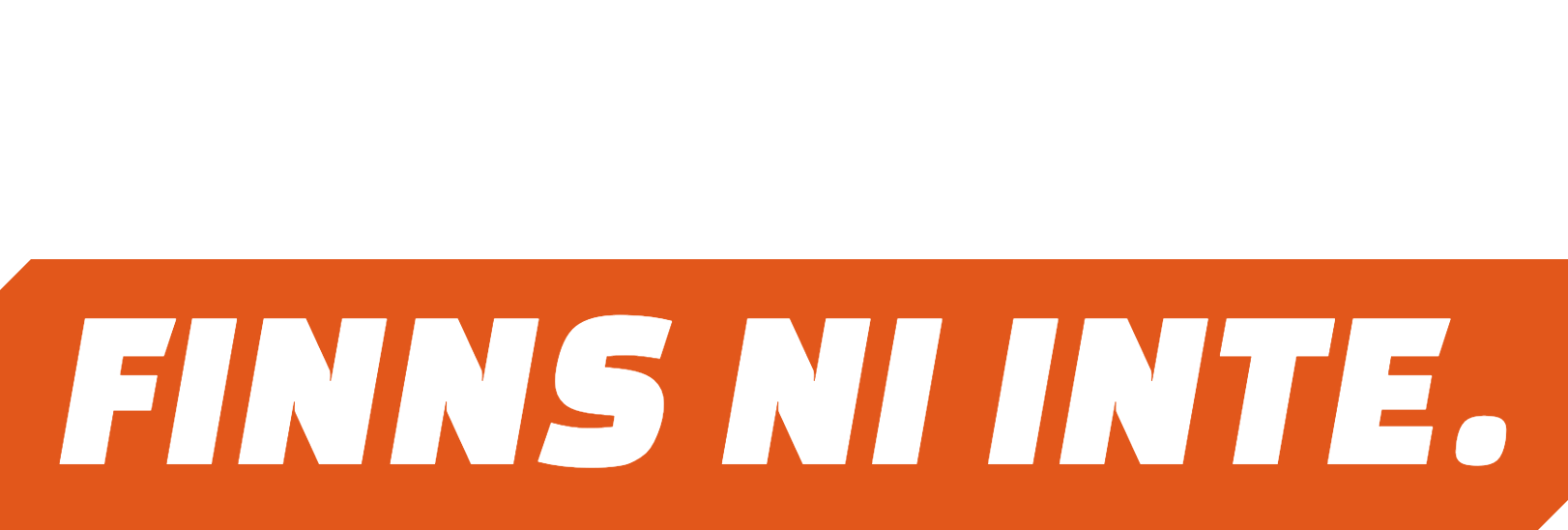 Syns ni inte, finns ni inte.